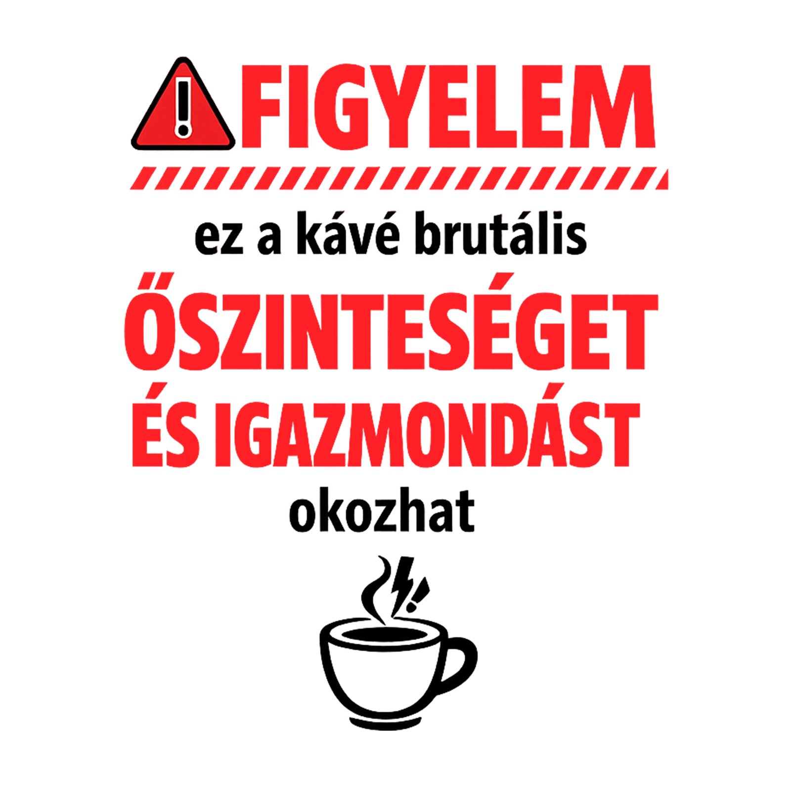 Figyelem ez a kávé őszinteséget - MAGYAR.webp